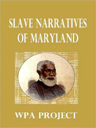 Title: Slave Narratives of Maryland, Author: WPA