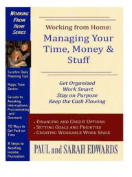 Title: Working From Home: Managing Your Time, Money & and Stuff, Author: Paul Edwards