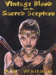 Vintage Blood and the Sacred Scepters