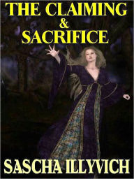 The Claiming & Sacrifice: Two Novellas of Fantasy and Eros