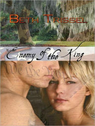 Title: Enemy Of The King, Author: Beth Trissel