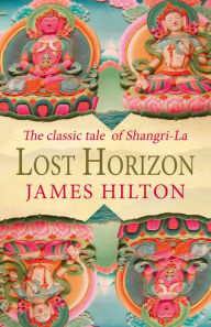 Lost Horizon: The Classic Tale of Shangri-La