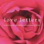 Love Letters: A Selection of the Most Famous Poetry and Prose of All Time