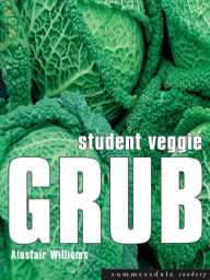 Title: Student Veggie Grub, Author: Alastair Williams