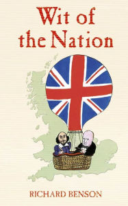 Title: Wit of the Nation: Quips and Quotes for Every Occasion, Author: Richard Benson
