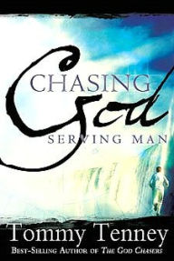 Title: Chasing God, Serving Man, Author: Tommy Tenney