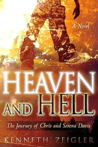 Title: Heaven and Hell: The Journey of Chris and Serena Davis, Author: Kenneth Zeigler