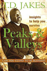Title: Insights to Help You Survive Peaks and Valleys: Can You Stand to Be Blessed?, Author: T. D. Jakes