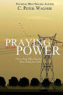 Praying With Power: How to Pray Effectively and Hear Clearly from God