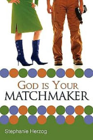 Title: God Is Your Matchmaker, Author: Stephanie Herzog
