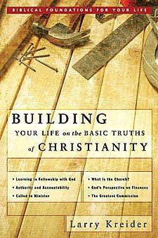 Building Your Life on the Basic Truths of Christianity