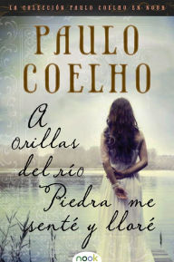 Title: A orillas del río Piedra me senté y lloré / By the River Piedra I Sat Down and Wept, Author: Paulo Coelho