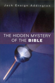 Title: Hidden Mystery of the Bible, Author: Jack E. Addington