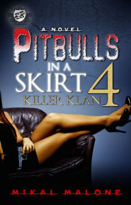 Title: Pitbulls In A Skirt 4: Killer Klan (The Cartel Publications Presents), Author: Mikal Malone