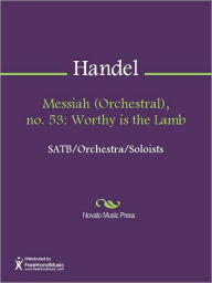 Title: Messiah (Orchestral), no. 53: Worthy is the Lamb, Author: George Frideric Handel