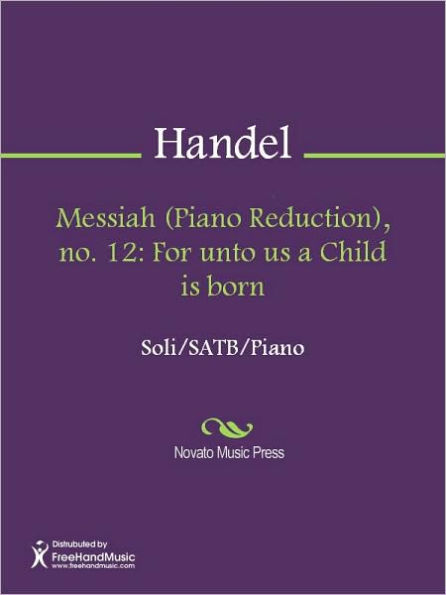 Messiah (Piano Reduction), no. 12: For unto us a Child is born