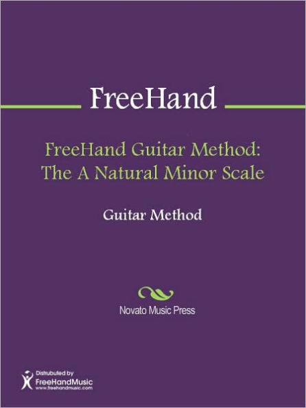 FreeHand Guitar Method: The A Natural Minor Scale