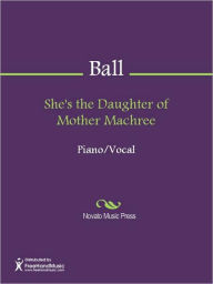 Title: She's the Daughter of Mother Machree, Author: Ernest R. Ball