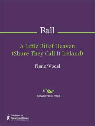 Title: A Little Bit of Heaven (Shure They Call It Ireland), Author: Ernest R. Ball