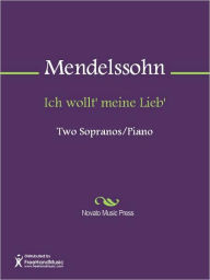 Title: Ich wollt' meine Lieb', Author: Felix Mendelssohn