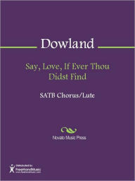 Say, Love, If Ever Thou Didst Find