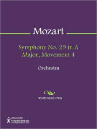 Title: Symphony No. 29 in A Major, Movement 4, Author: Wolfgang Amadeus Mozart