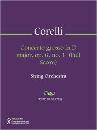 Title: Concerto grosso in D major, op. 6, no. 1 (Full Score), Author: Arcangelo Corelli