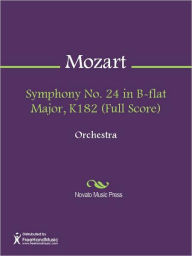 Title: Symphony No. 24 in B-flat Major, K182 (Full Score), Author: Wolfgang Amadeus Mozart