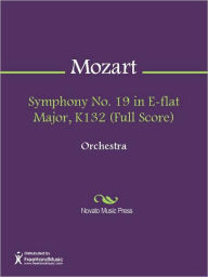 Title: Symphony No. 19 in E-flat Major, K132 (Full Score), Author: Wolfgang Amadeus Mozart