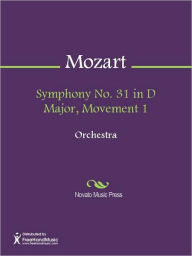 Title: Symphony No. 31 in D Major, Movement 1, Author: Wolfgang Amadeus Mozart