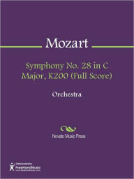 Title: Symphony No. 28 in C Major, K200 (Full Score), Author: Wolfgang Amadeus Mozart
