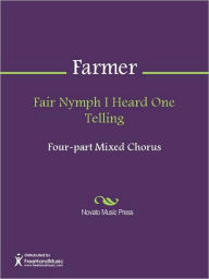 Title: Fair Nymph I Heard One Telling, Author: John Farmer