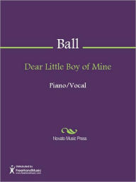 Title: Dear Little Boy of Mine, Author: Ernest R. Ball