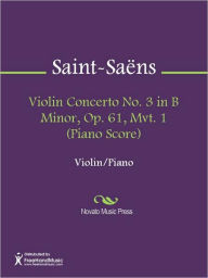 Violin Concerto No. 3 in B Minor, Op. 61, Mvt. 1 (Piano Score)