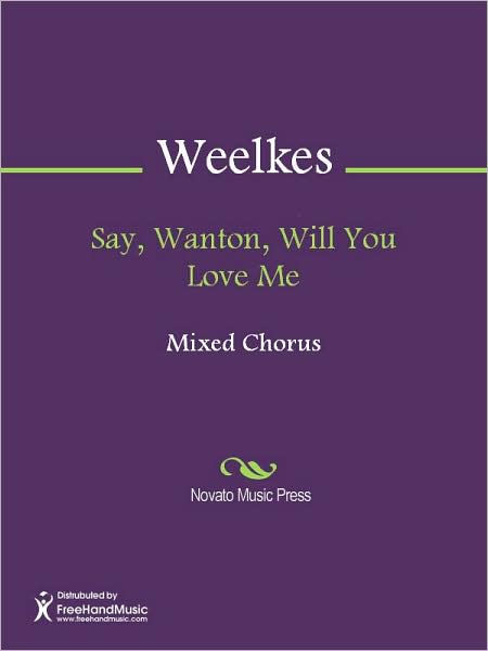 Say Wanton Will You Love Me By Thomas Weelkes Nook Book Ebook