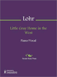 Title: Little Gray Home in the West, Author: Frederic N. Lohr