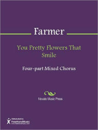 Title: You Pretty Flowers That Smile, Author: John Farmer