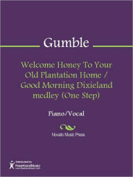 Title: Welcome Honey To Your Old Plantation Home / Good Morning Dixieland medley (One Step), Author: Albert Gumble