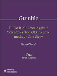Title: I'll Do It All Over Again / You Never Too Old To Love medley (One Step), Author: Albert Gumble