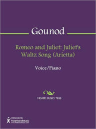 Title: Romeo and Juliet: Juliet's Waltz Song (Arietta), Author: Charles Gounod