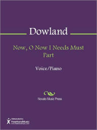 Title: Now, O Now I Needs Must Part, Author: John Dowland