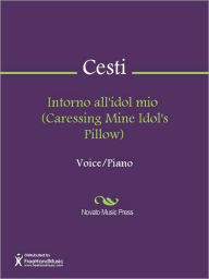 Title: Intorno all'idol mio (Caressing Mine Idol's Pillow), Author: Antonio Cesti