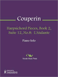 Title: Harpsichord Pieces, Book 2, Suite 12, No.8: L'Atalante, Author: Francois Couperin