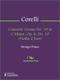Title: Concerto Grosso No. 10 in C Major, Op. 6, No. 10 (Violin 2 Part), Author: Arcangelo Corelli