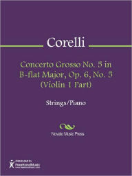 Title: Concerto Grosso No. 5 in B-flat Major, Op. 6, No. 5 (Violin 1 Part), Author: Arcangelo Corelli