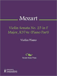 Title: Violin Sonata No. 25 in F Major, K374e (Piano Part), Author: Wolfgang Amadeus Mozart