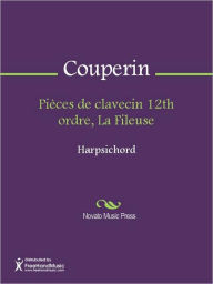 Title: Pieces de clavecin 12th ordre, La Fileuse, Author: Francois Couperin