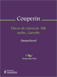 Title: Pieces de clavecin 8th ordre, Gavotte, Author: Francois Couperin