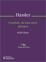 Title: Feinslieb, du hast mich gfangen, Author: Hans Leo Hassler