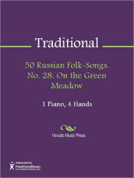 50 Russian Folk-Songs. No. 28. On the Green Meadow
